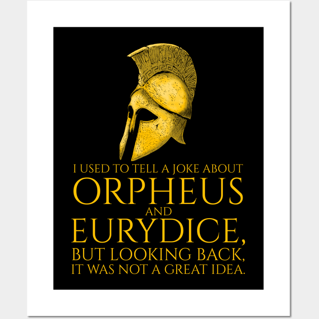 I used to tell a joke about Orpheus and Eurydice, but looking back, it was not a great idea. Wall Art by Styr Designs